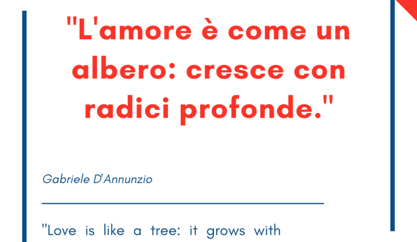 Italian quotes about love – “L’amore è come un albero: cresce con radici profonde.”