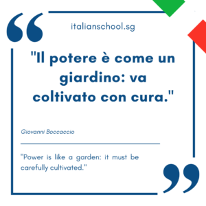 Italian quotes about power – Il potere è come un giardino: va coltivato con cura.