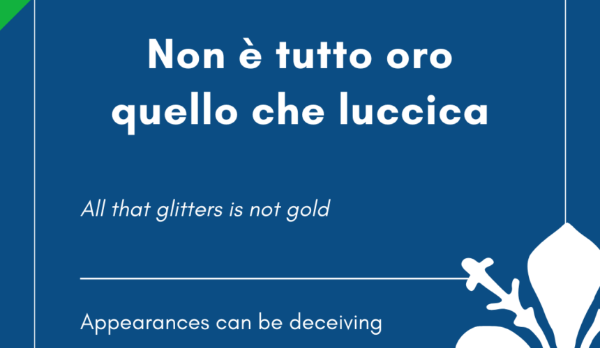 Italian Idiom of the Day! – Non e’ tutto oro quello che luccica