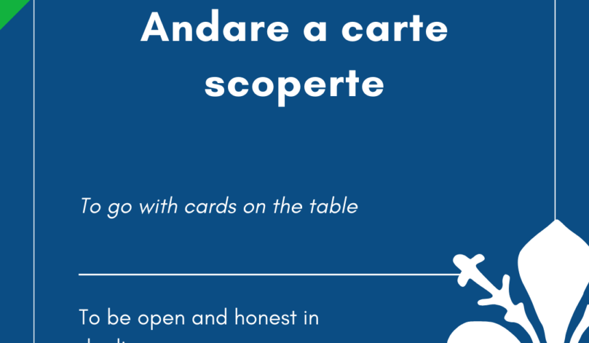 Italian Idiom of the Day! – Andare a carte scoperte