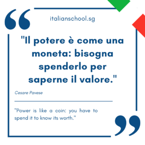 Italian quotes about power – Il potere è come una moneta: bisogna spenderlo per saperne il valore.