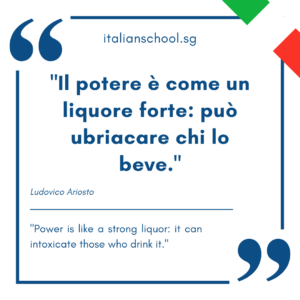 Italian quotes about power – Il potere è come un liquore forte: può ubriacare chi lo beve.