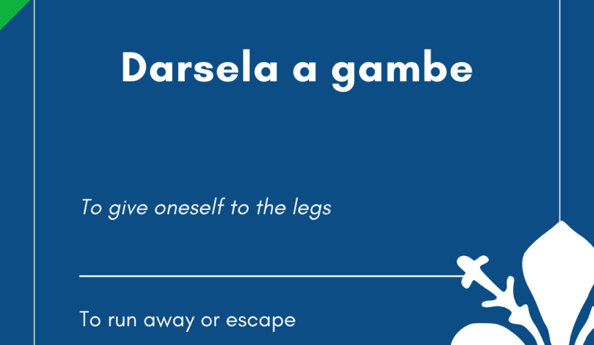 Italian Idiom of the Day! – Darsela a gambe