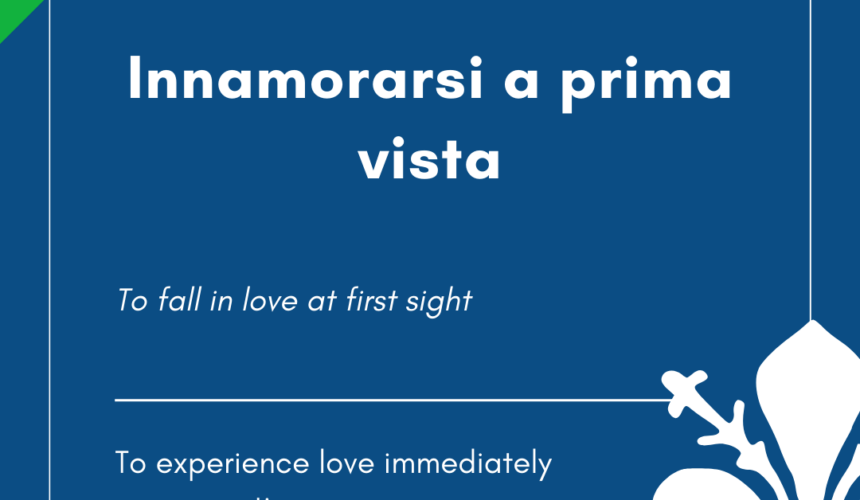 Italian Idiom of the Day! – Innamorarsi a prima vista