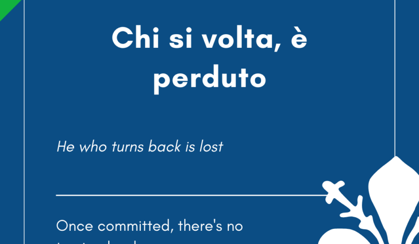 Italian Idiom of the Day! – Chi si volta, e’ perduto