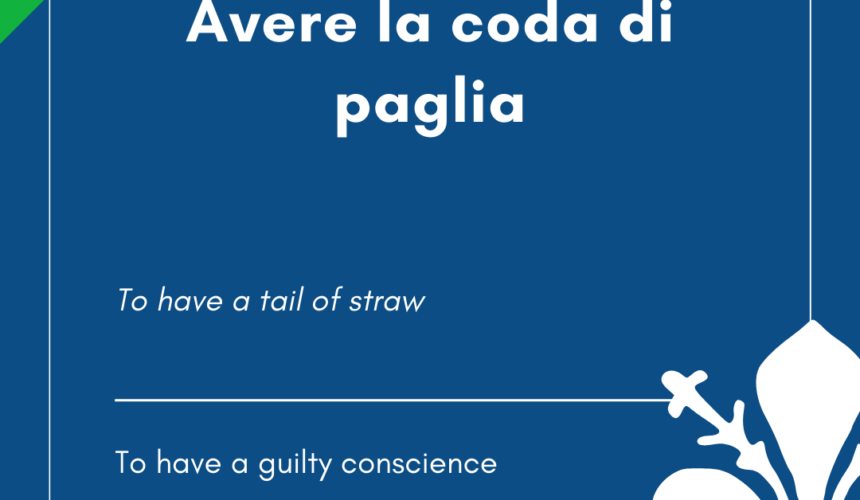 Italian Idiom of the Day! – Avere la coda di paglia