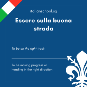 Italian Idiom of the Day! – Essere sulla buona strada