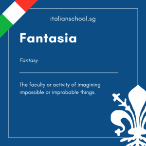 Fantasia – Italian Word of the Day!